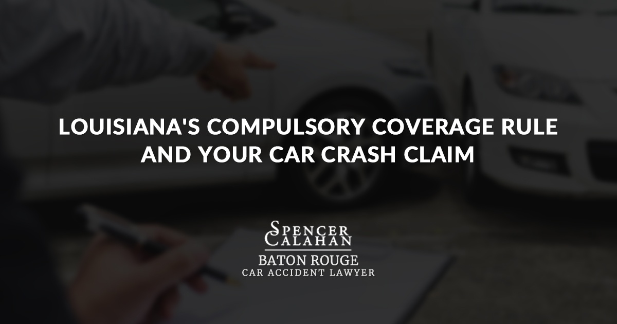 Louisiana's Compulsory Coverage Rule and Your Car Crash Claim